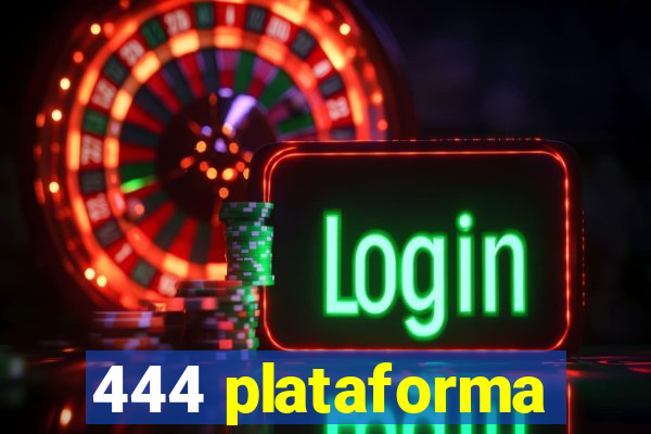 444 plataforma